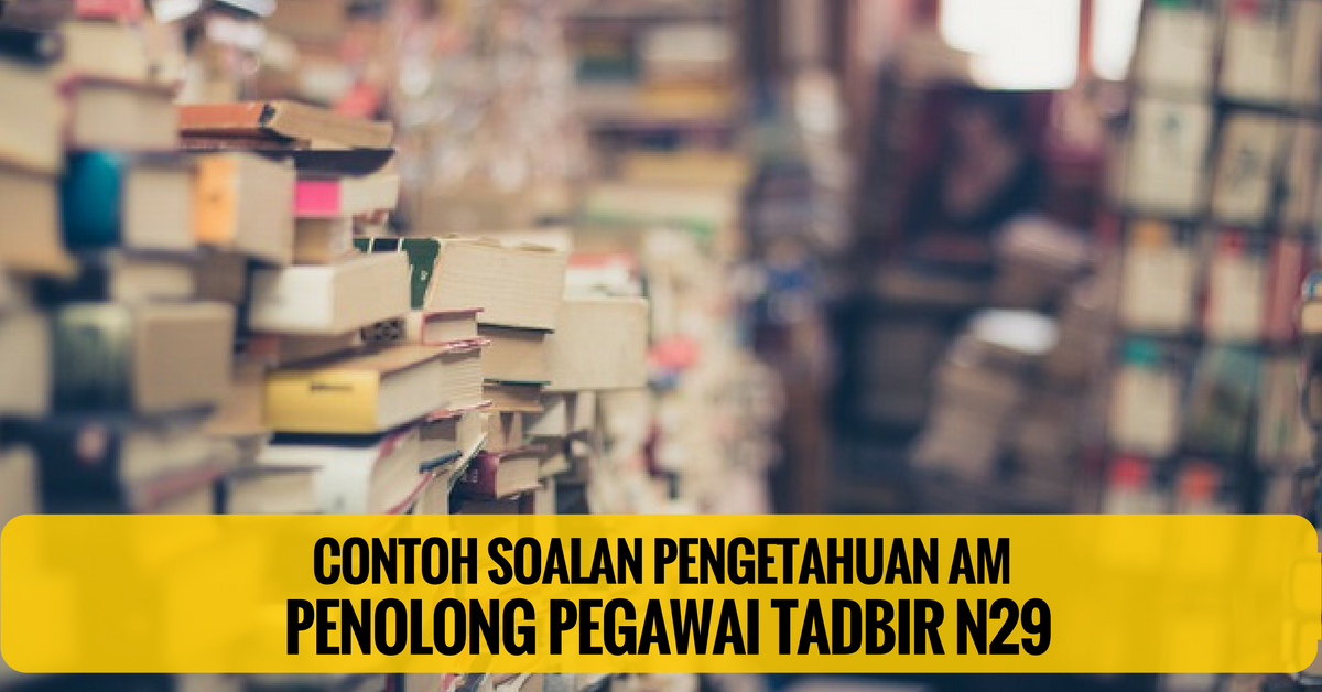 Contoh Soalan Pengetahuan AM Penolong Pegawai Tadbir N29 