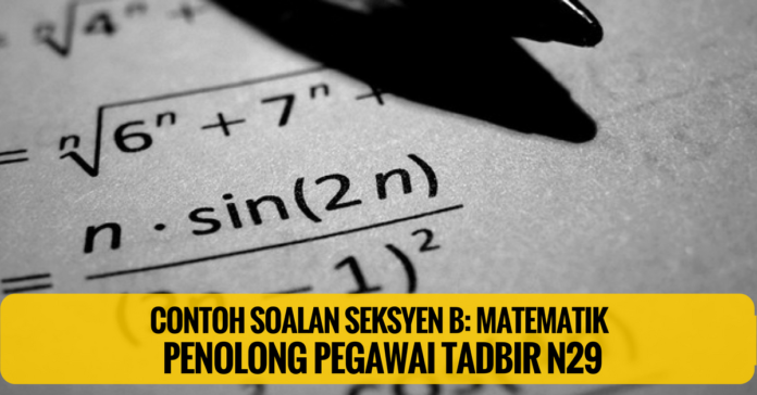 Soalan Matematik Penolong Pegawai Tadbir N29 ~ Tahap SPM atau...