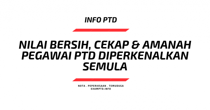 NILAI BERSIH, CEKAP & AMANAH PEGAWAI PTD DIPERKENALKAN SEMULA NILAI BERSIH, CEKAP & AMANAH PEGAWAI PTD DIPERKENALKAN SEMULA