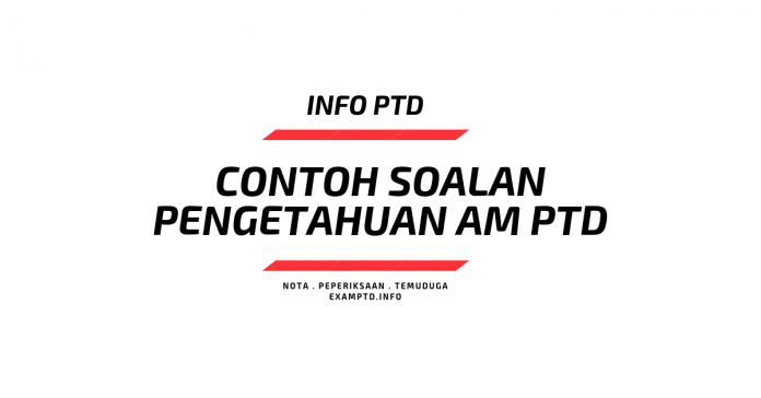Contoh Soalan Pengetahuan AM PTD Malaysia